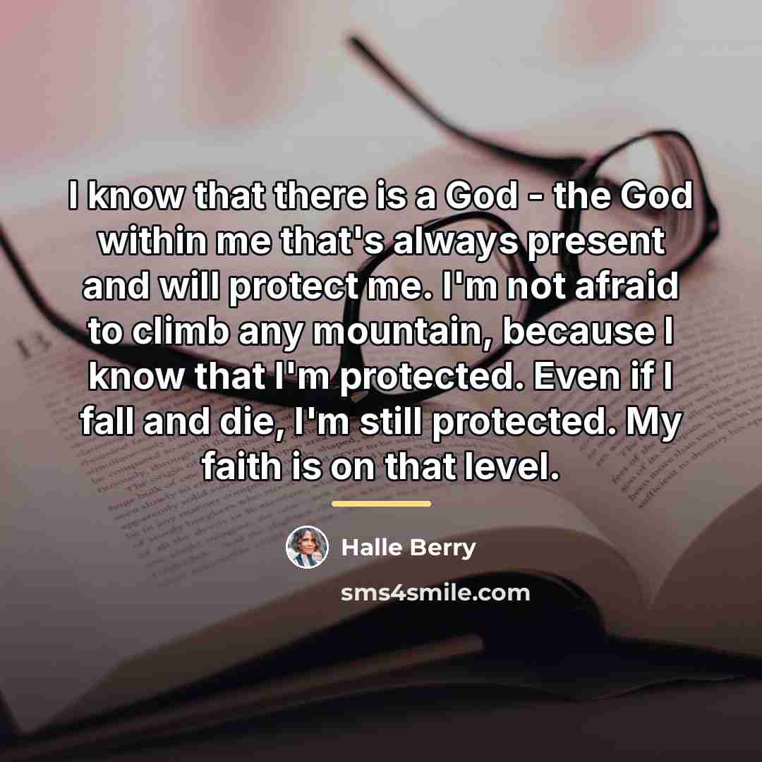 “I know that there is a God - the God…” quote by Halle Berry