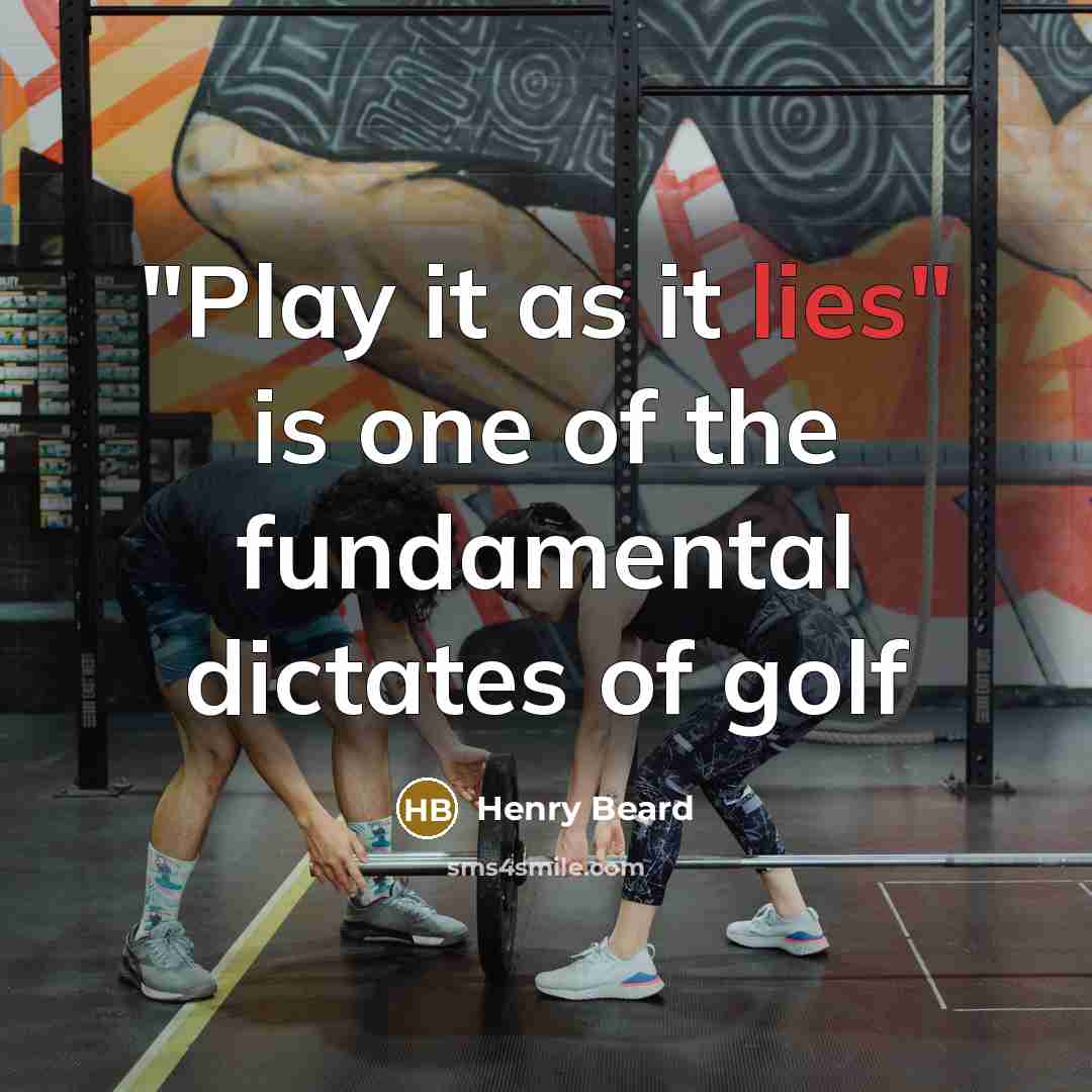 “"Play it as it lies" is one of the fundamental…” quote by Henry Beard