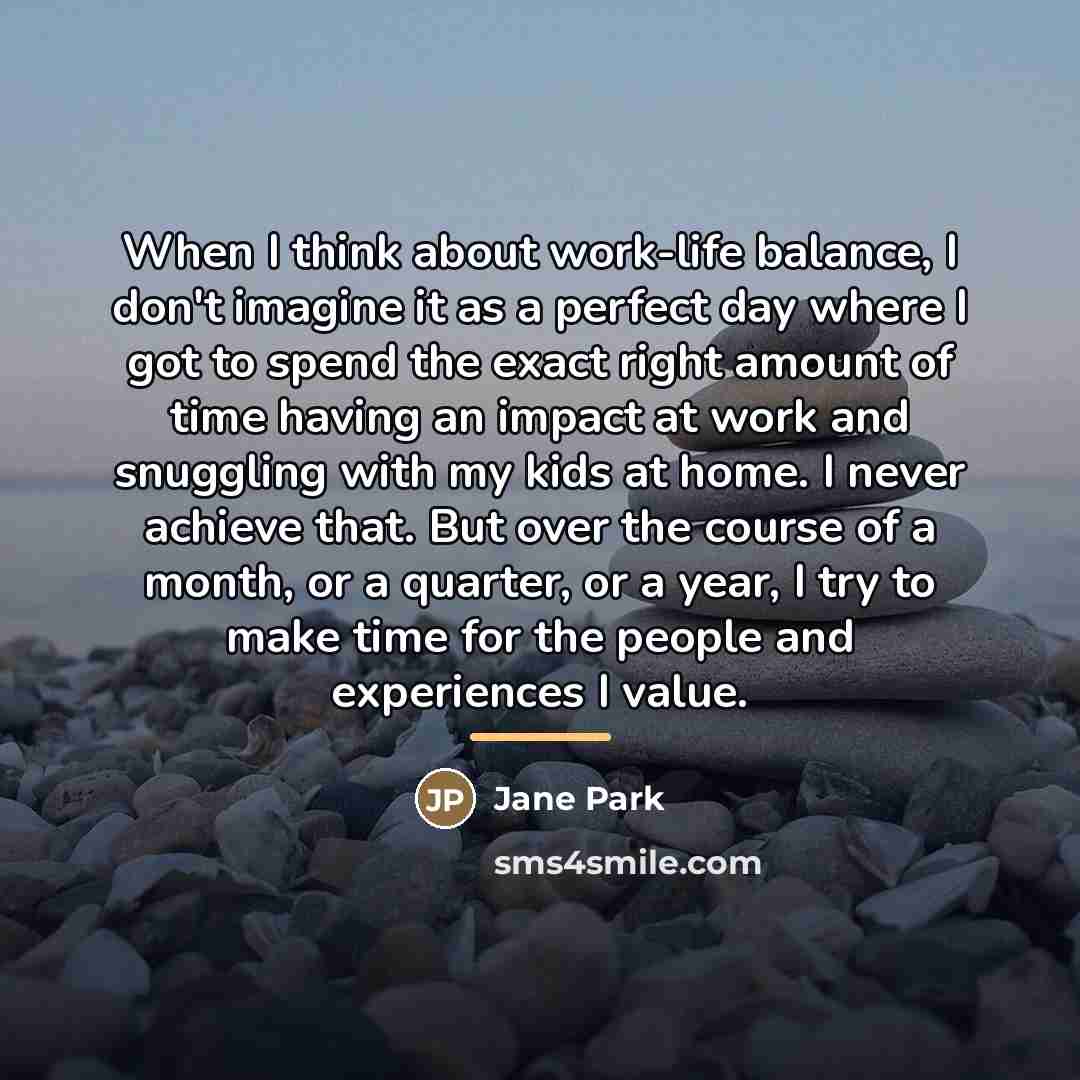 “When I think about work-life balance, I don't imagine it…” quote by Jane Park