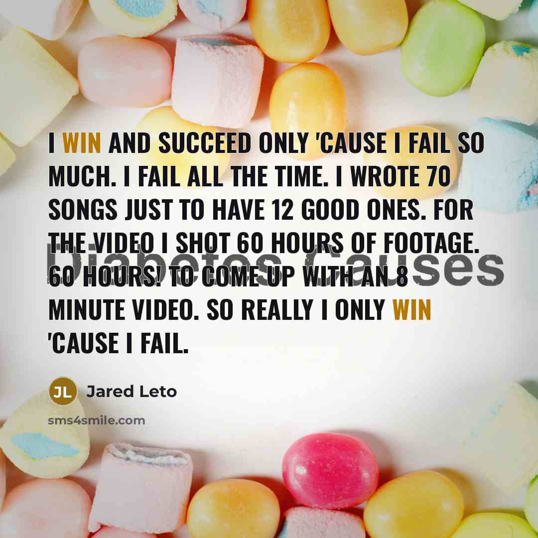 “I win and succeed only 'cause I fail so much.…” quote by Jared Leto