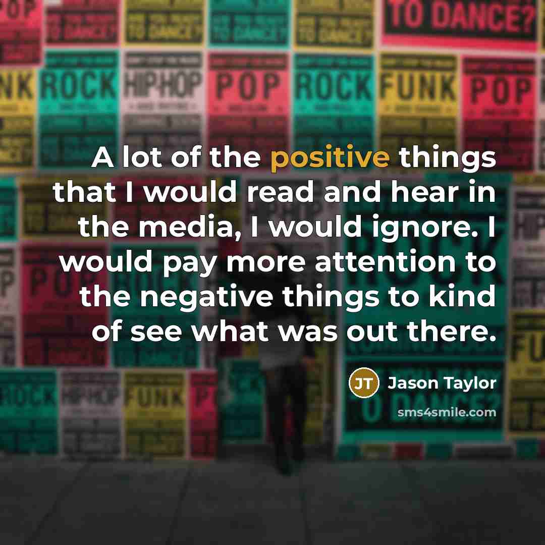 “A lot of the positive things that I would read…” quote by Jason Taylor