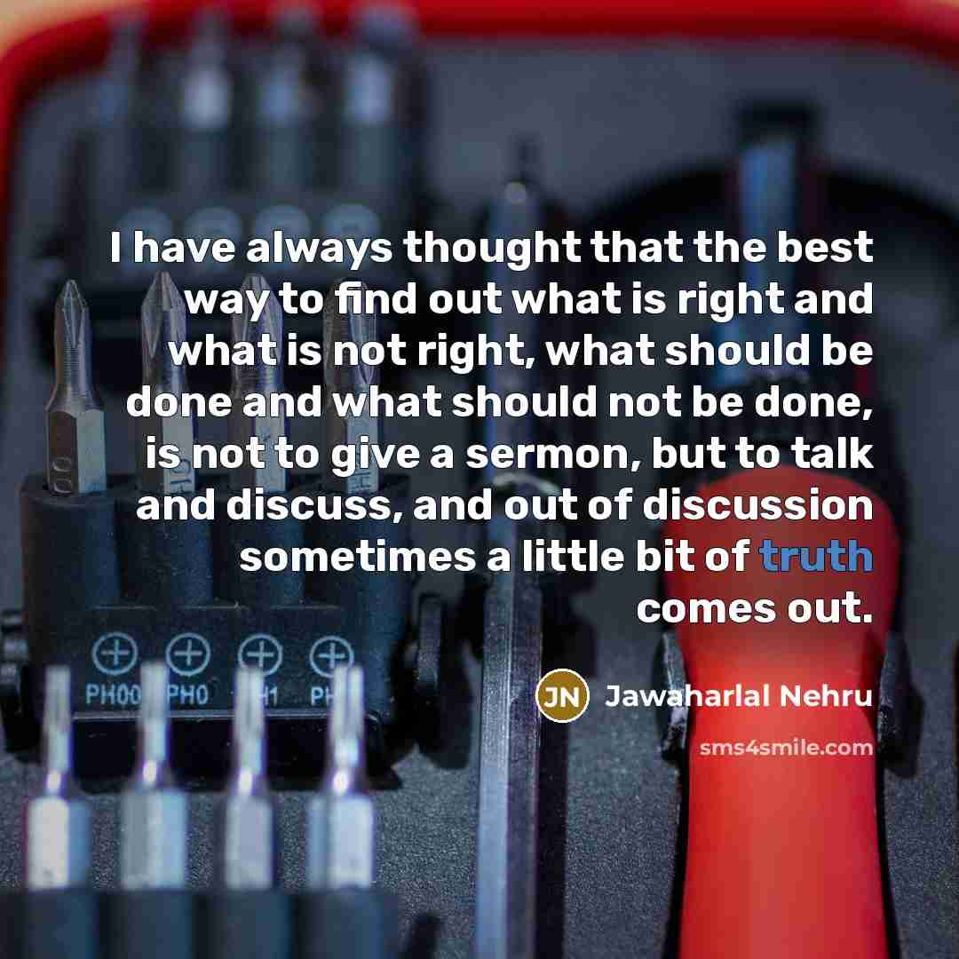 “I have always thought that the best way to find…” quote by Jawaharlal Nehru