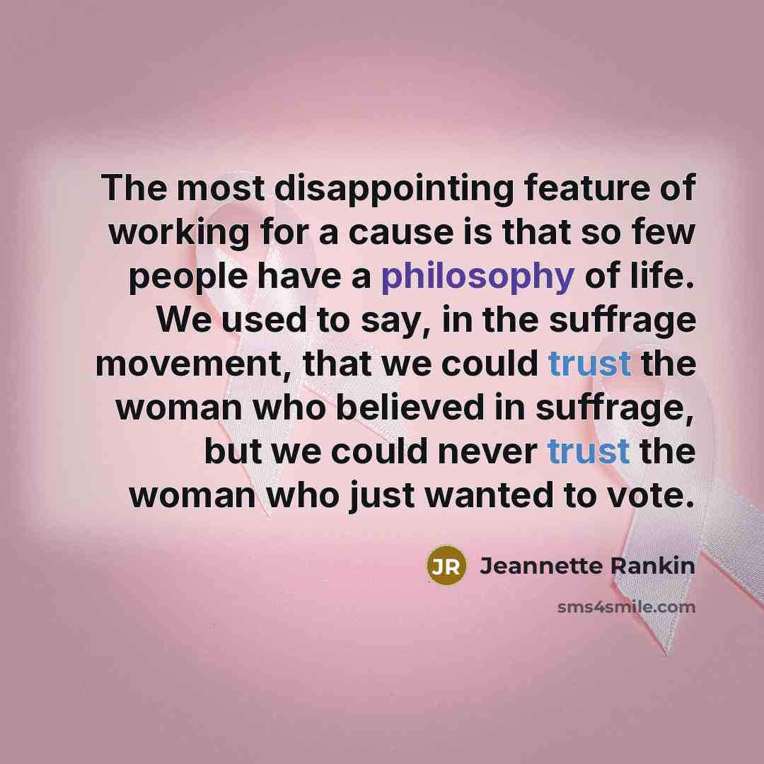 “The most disappointing feature of working for a cause is…” quote by Jeannette Rankin