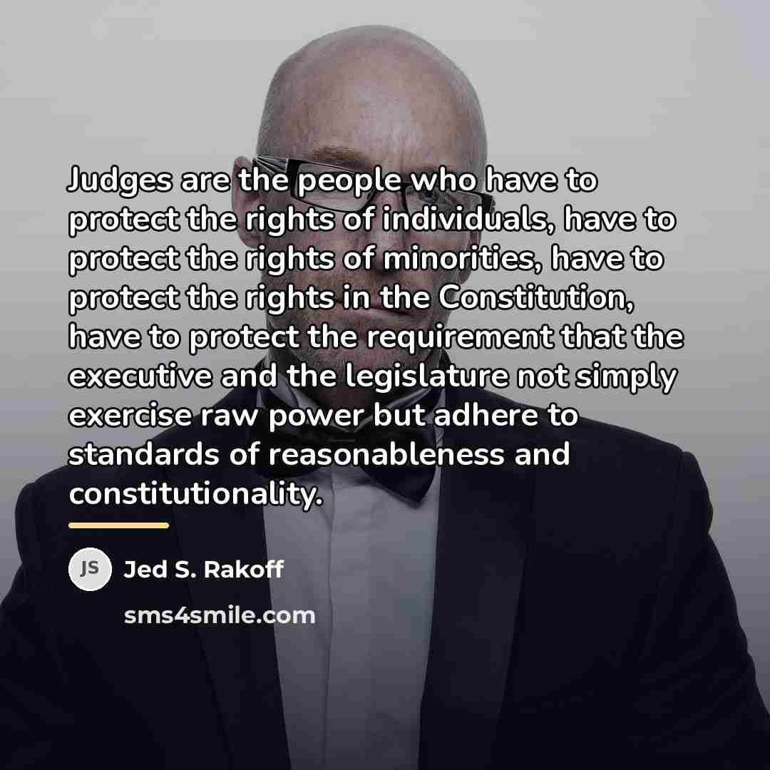 “Judges are the people who have to protect the rights…” quote by Jed S. Rakoff
