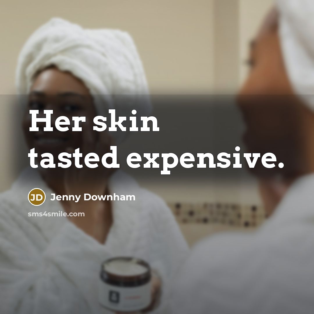 “Her skin tasted expensive.…” quote by Jenny Downham