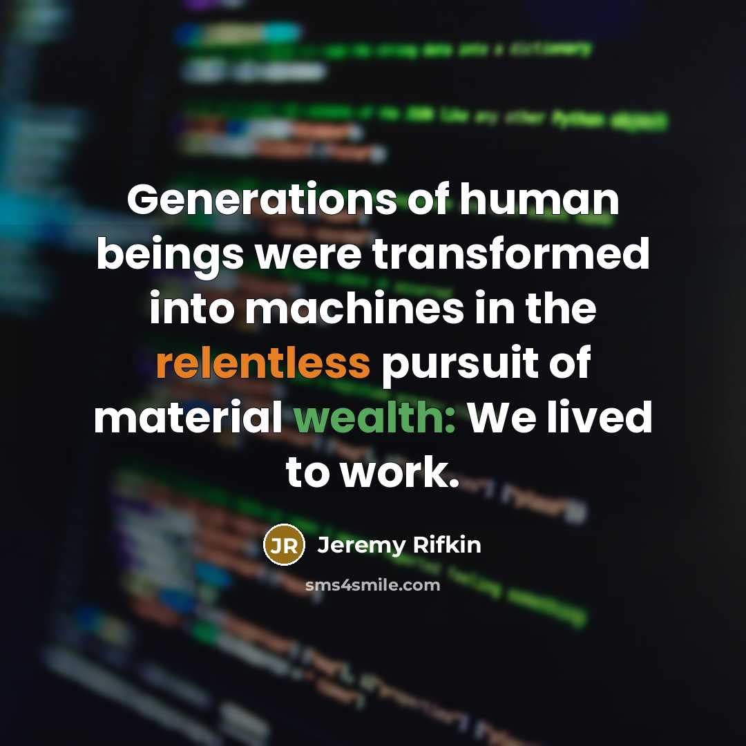 “Generations of human beings were transformed into machines in the…” quote by Jeremy Rifkin