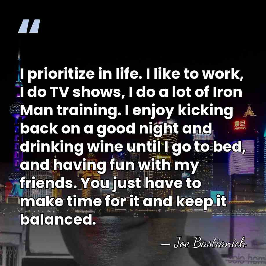 I prioritize in life. I like to work, I do TV shows,&hellip; - Joe Bastianich