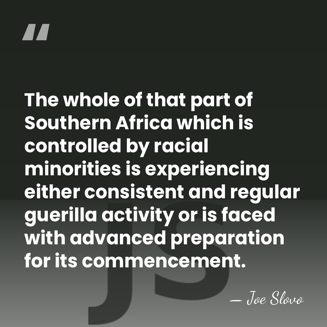 The whole of that part of Southern Africa which is controlled by&hellip; - Joe Slovo