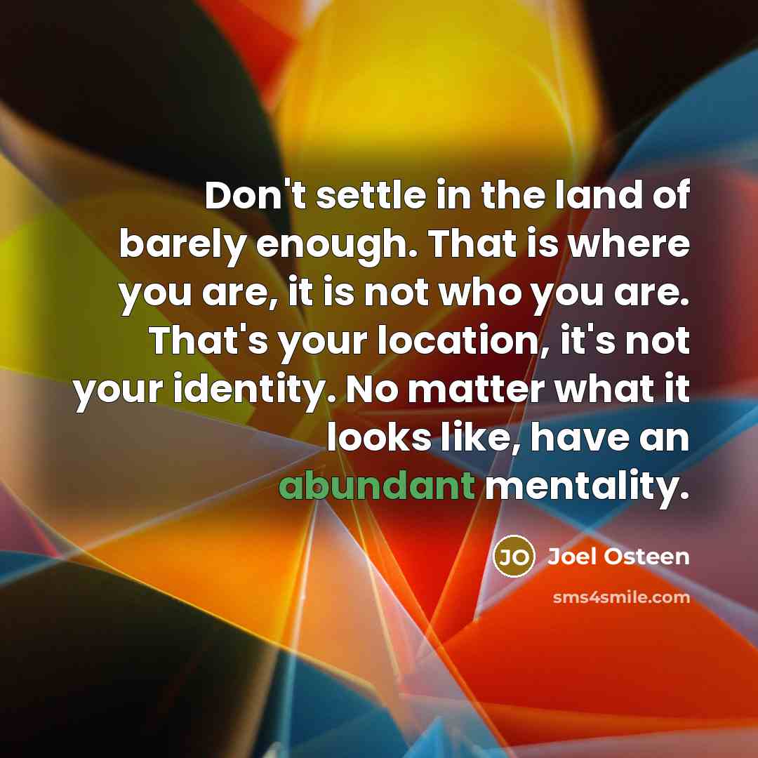 “Don't settle in the land of barely enough. That is…” quote by Joel Osteen