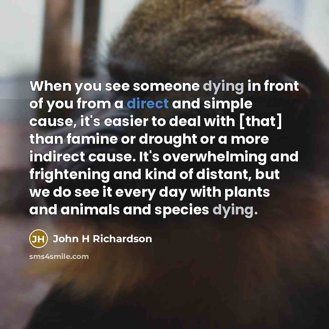“When you see someone dying in front of you from…” quote by John H Richardson