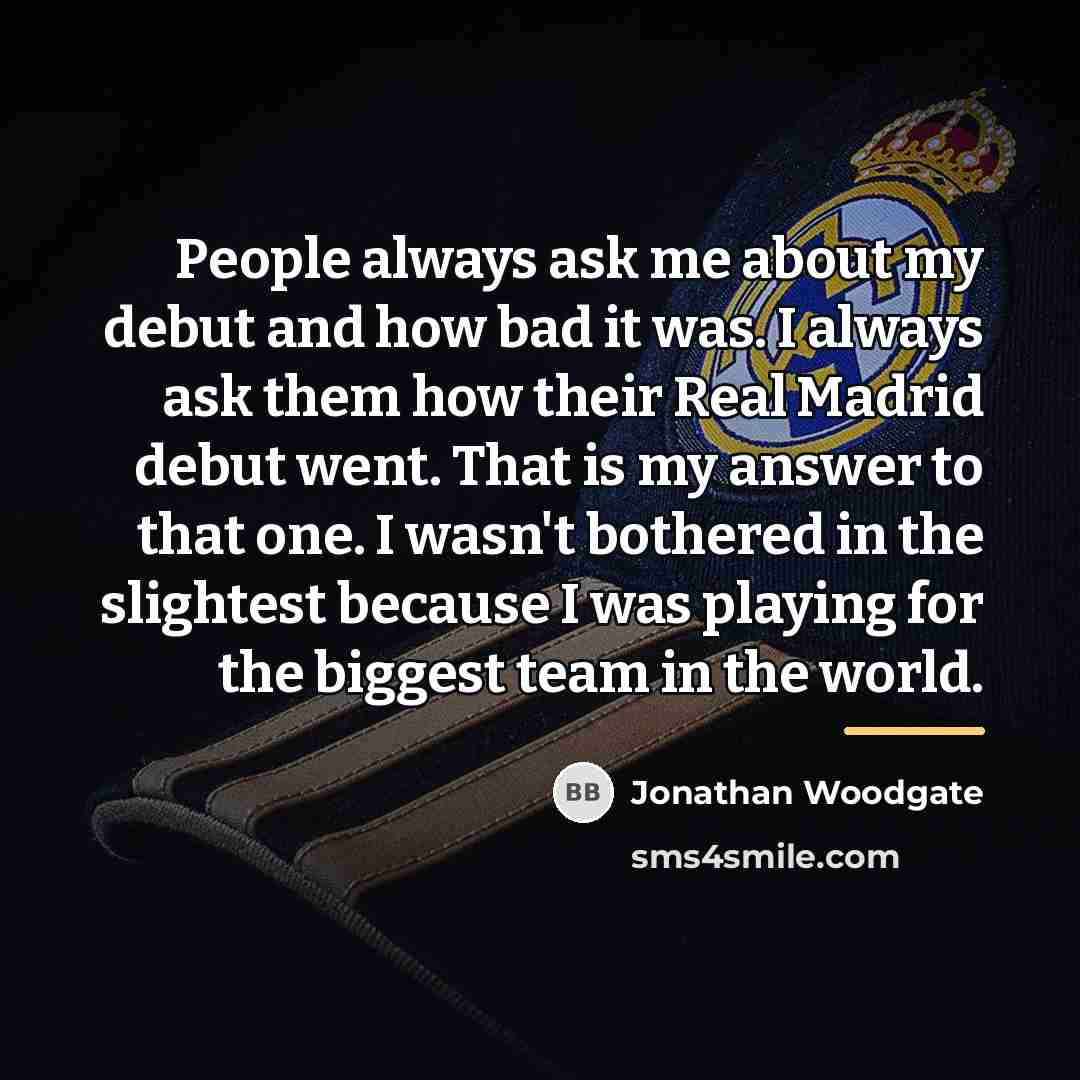 “People always ask me about my debut and how bad…” quote by Jonathan Woodgate