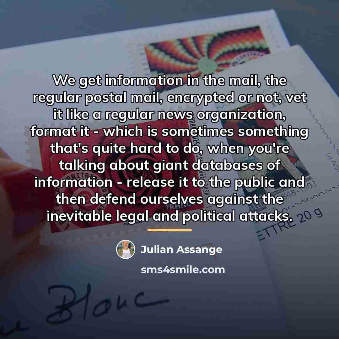 “We get information in the mail, the regular postal mail,…” quote by Julian Assange