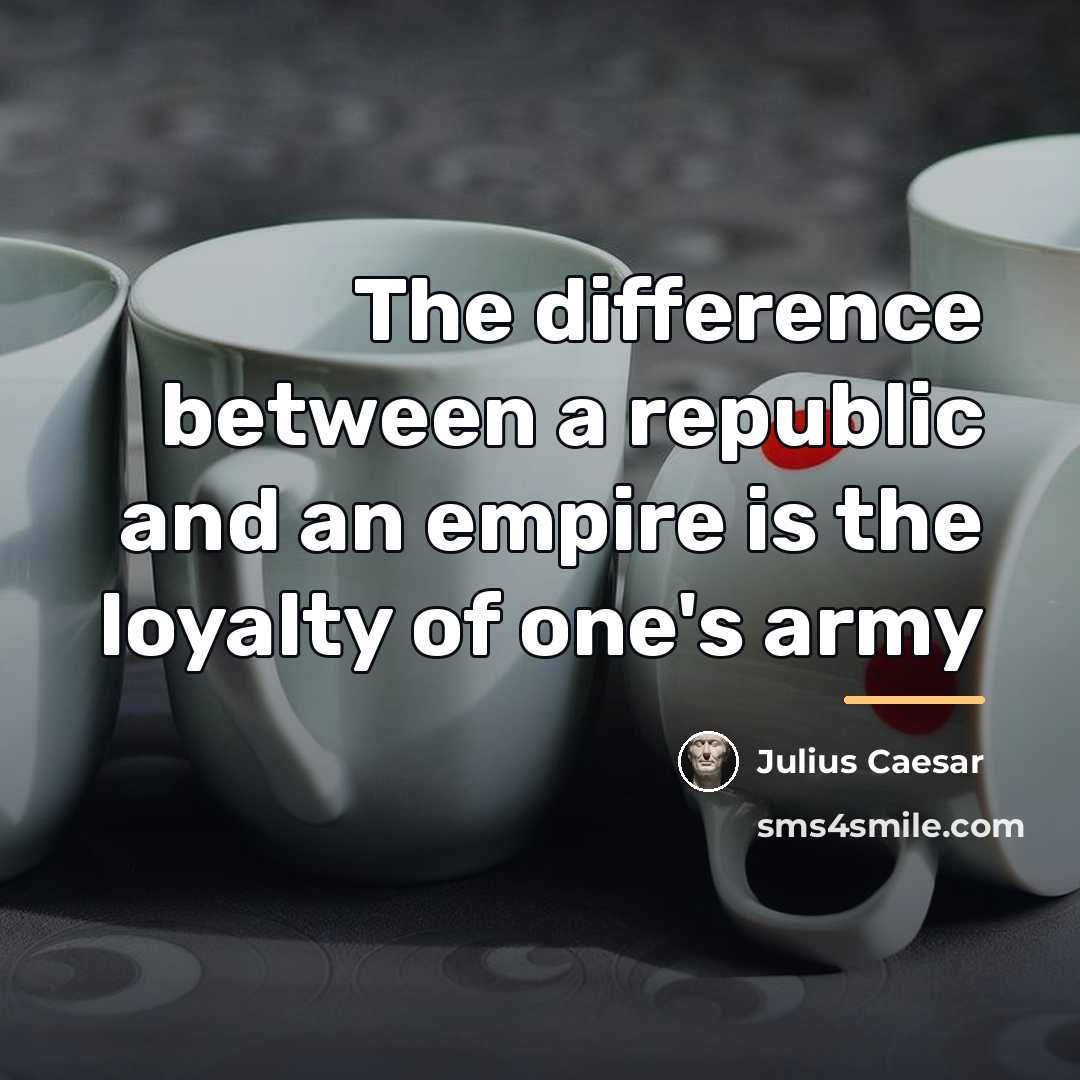 “The difference between a republic and an empire is the…” quote by Julius Caesar