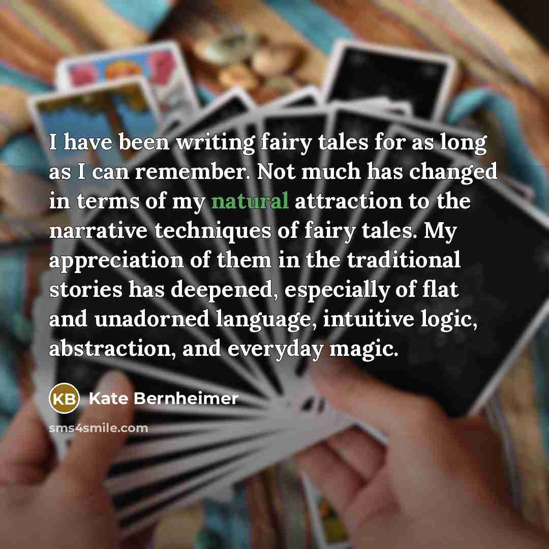 “I have been writing fairy tales for as long as…” quote by Kate Bernheimer
