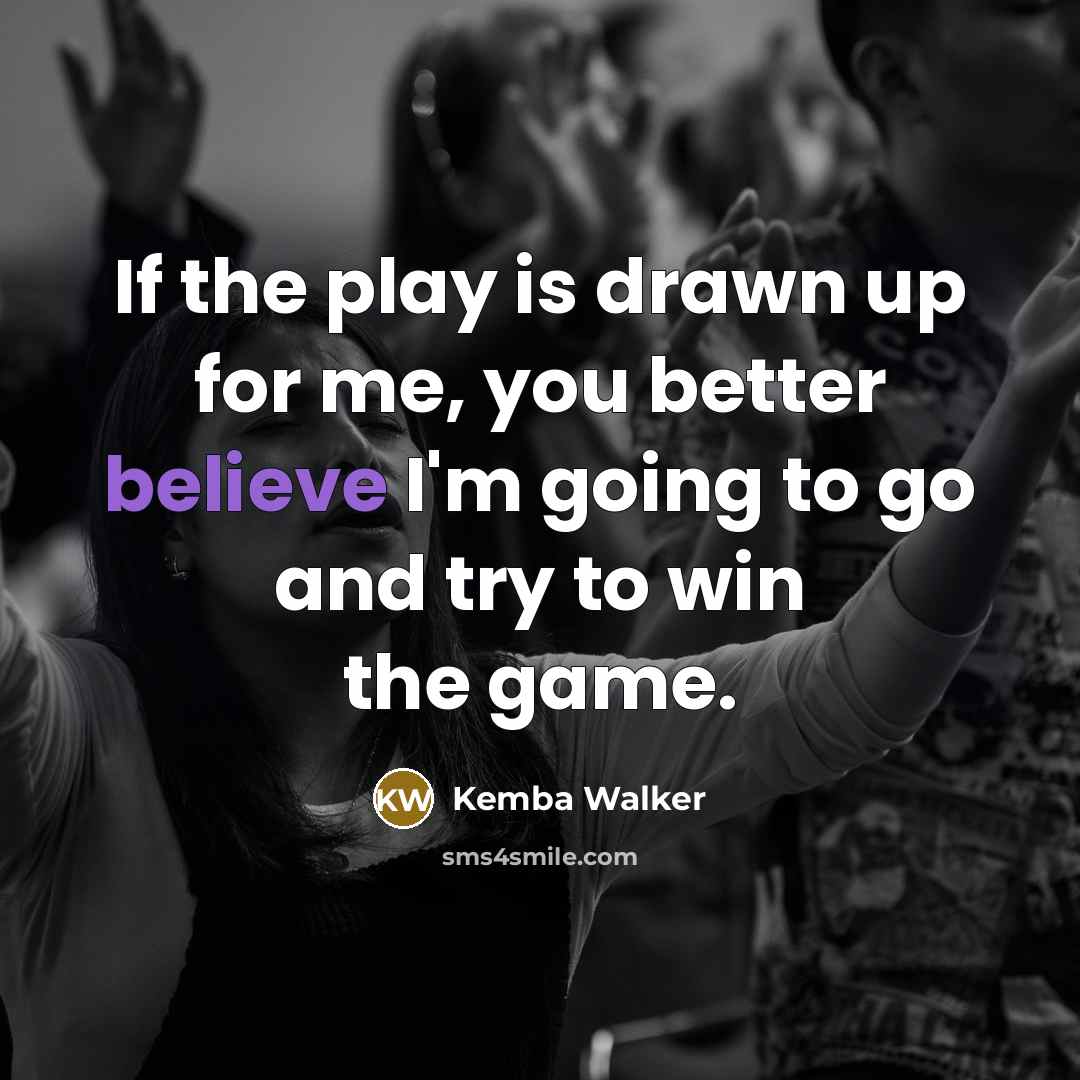 “If the play is drawn up for me, you better…” quote by Kemba Walker