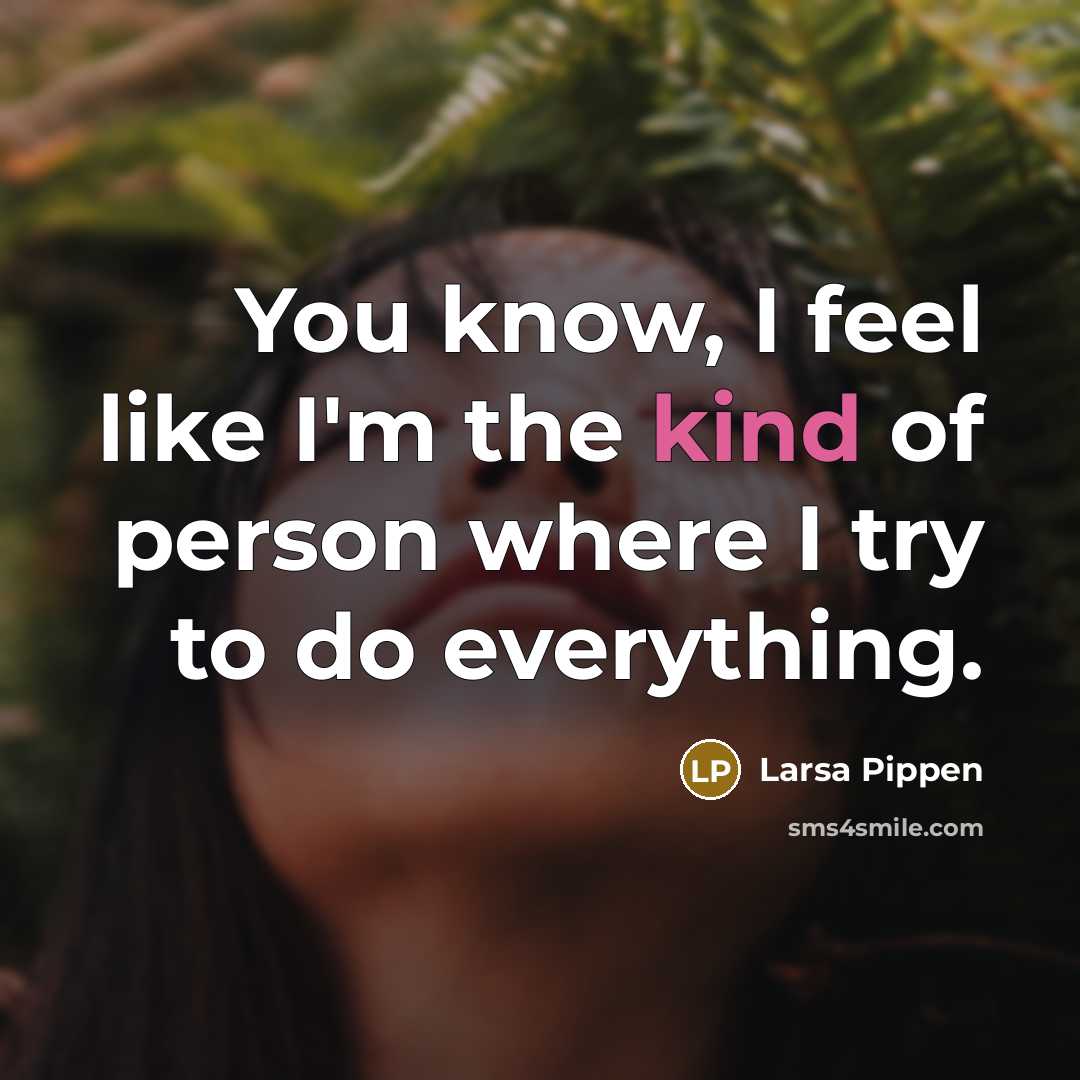 “You know, I feel like I'm the kind of person…” quote by Larsa Pippen