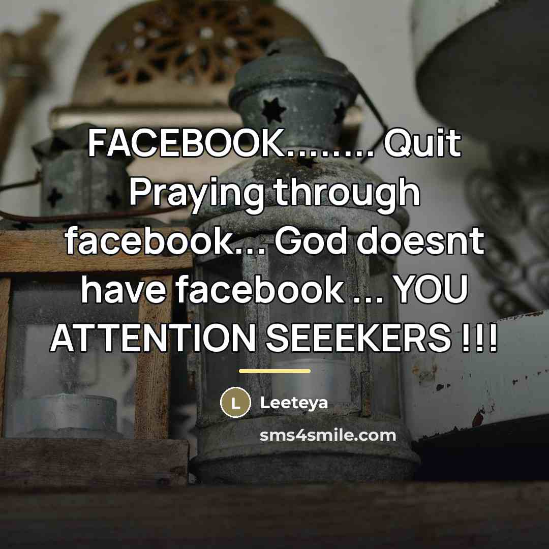 “FACEBOOK........ Quit Praying through facebook... God doesnt have facebook ...…” quote by Leeteya