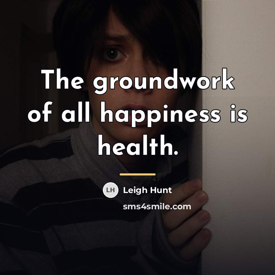 “The groundwork of all happiness is health.…” quote by Leigh Hunt