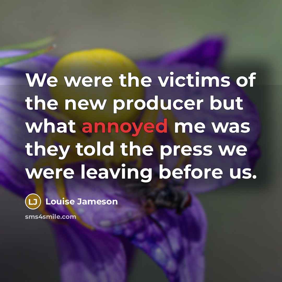 “We were the victims of the new producer but what…” quote by Louise Jameson