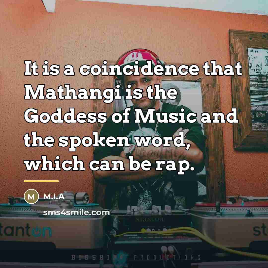 “It is a coincidence that Mathangi is the Goddess of…” quote by M.I.A