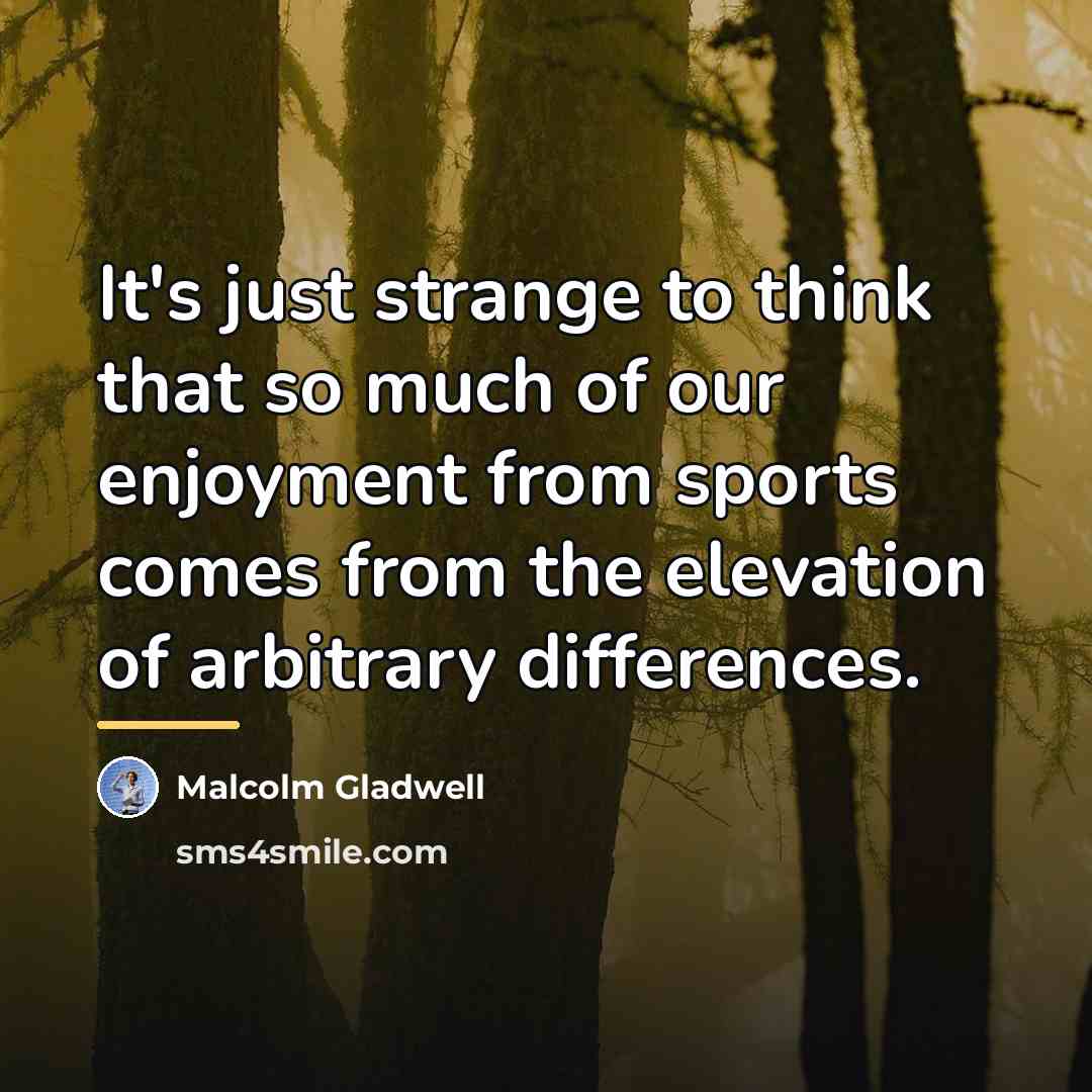 “It's just strange to think that so much of our…” quote by Malcolm Gladwell