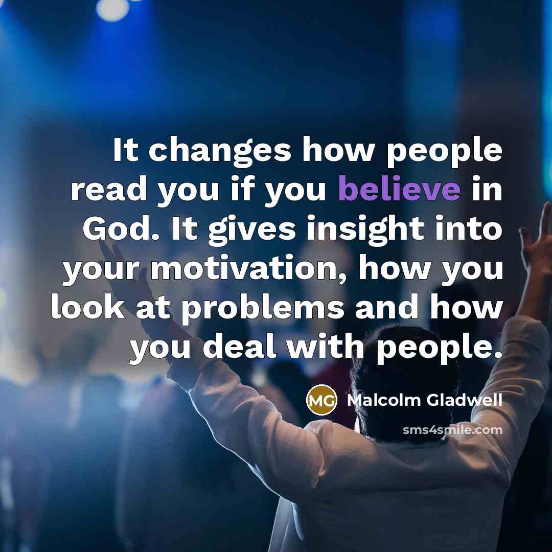 “It changes how people read you if you believe in…” quote by Malcolm Gladwell