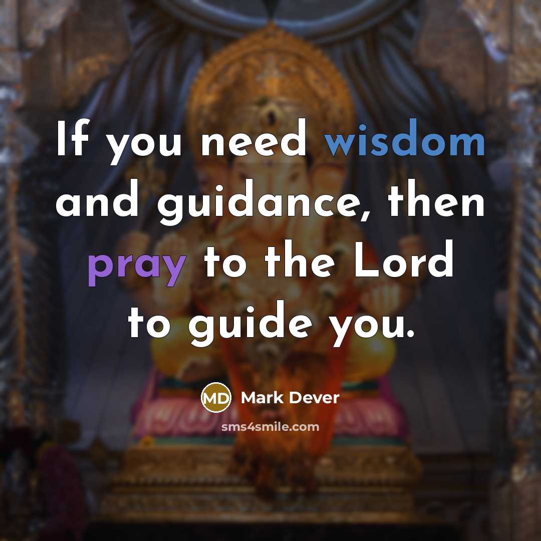 “If you need wisdom and guidance, then pray to the…” quote by Mark Dever