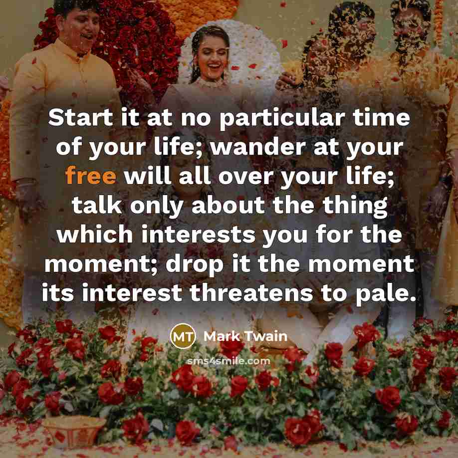 “Start it at no particular time of your life; wander…” quote by Mark Twain