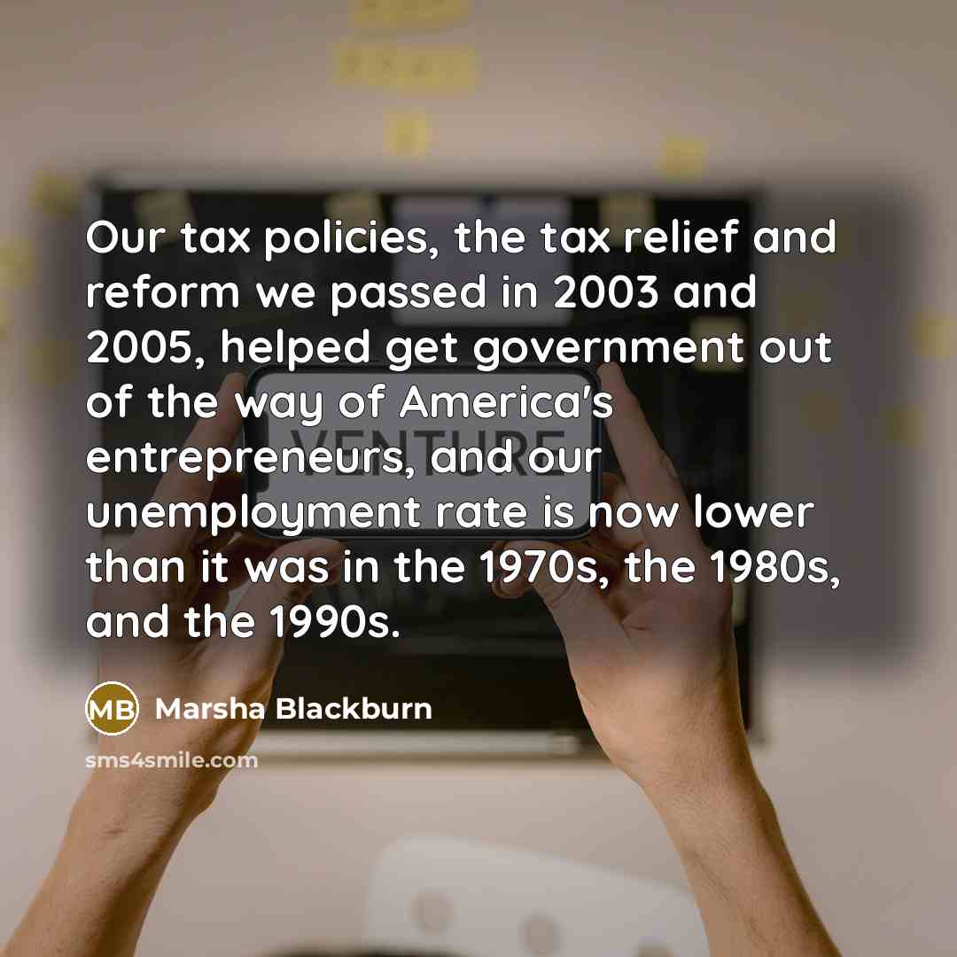 “Our tax policies, the tax relief and reform we passed…” quote by Marsha Blackburn
