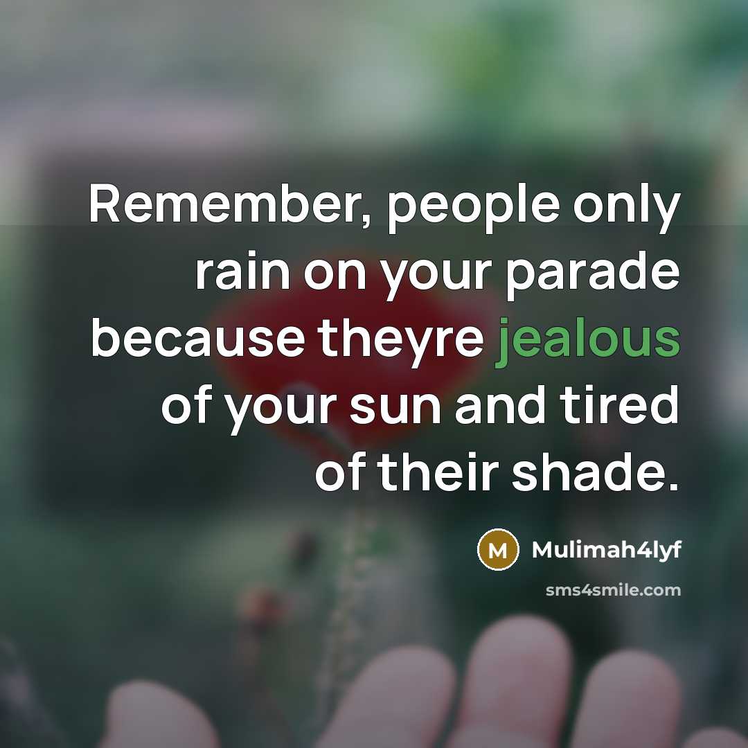 “Remember, people only rain on your parade because theyre jealous…” quote by Mulimah4lyf