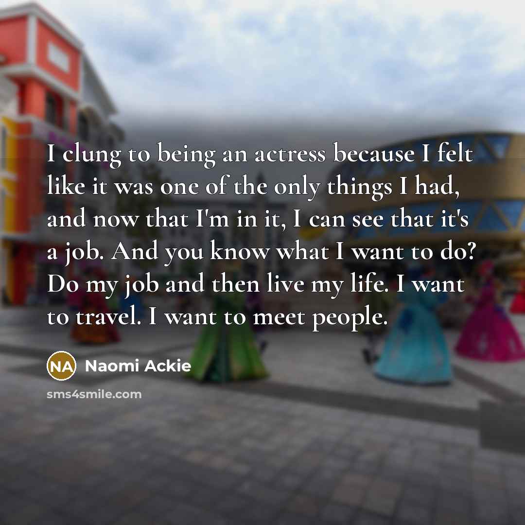 “I clung to being an actress because I felt like…” quote by Naomi Ackie