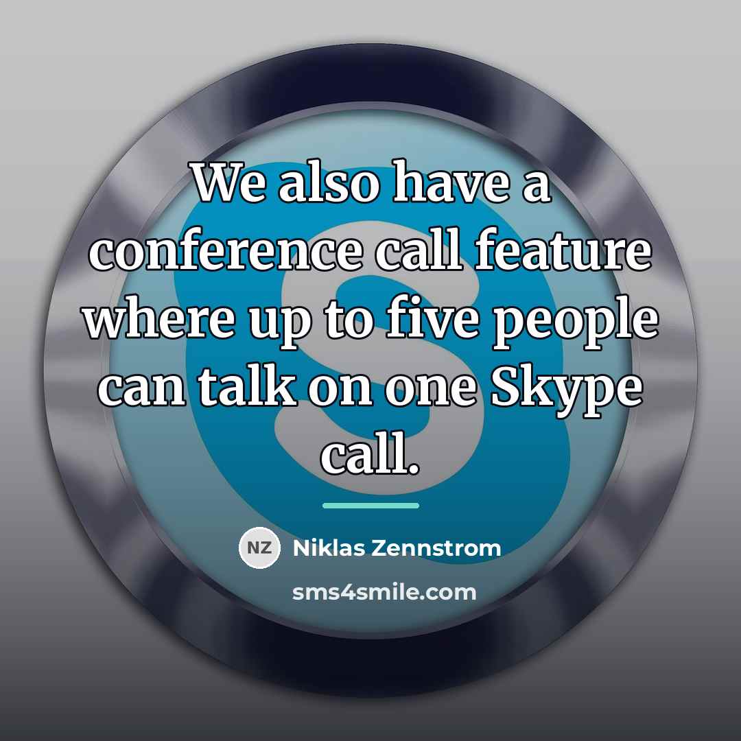 “We also have a conference call feature where up to…” quote by Niklas Zennstrom