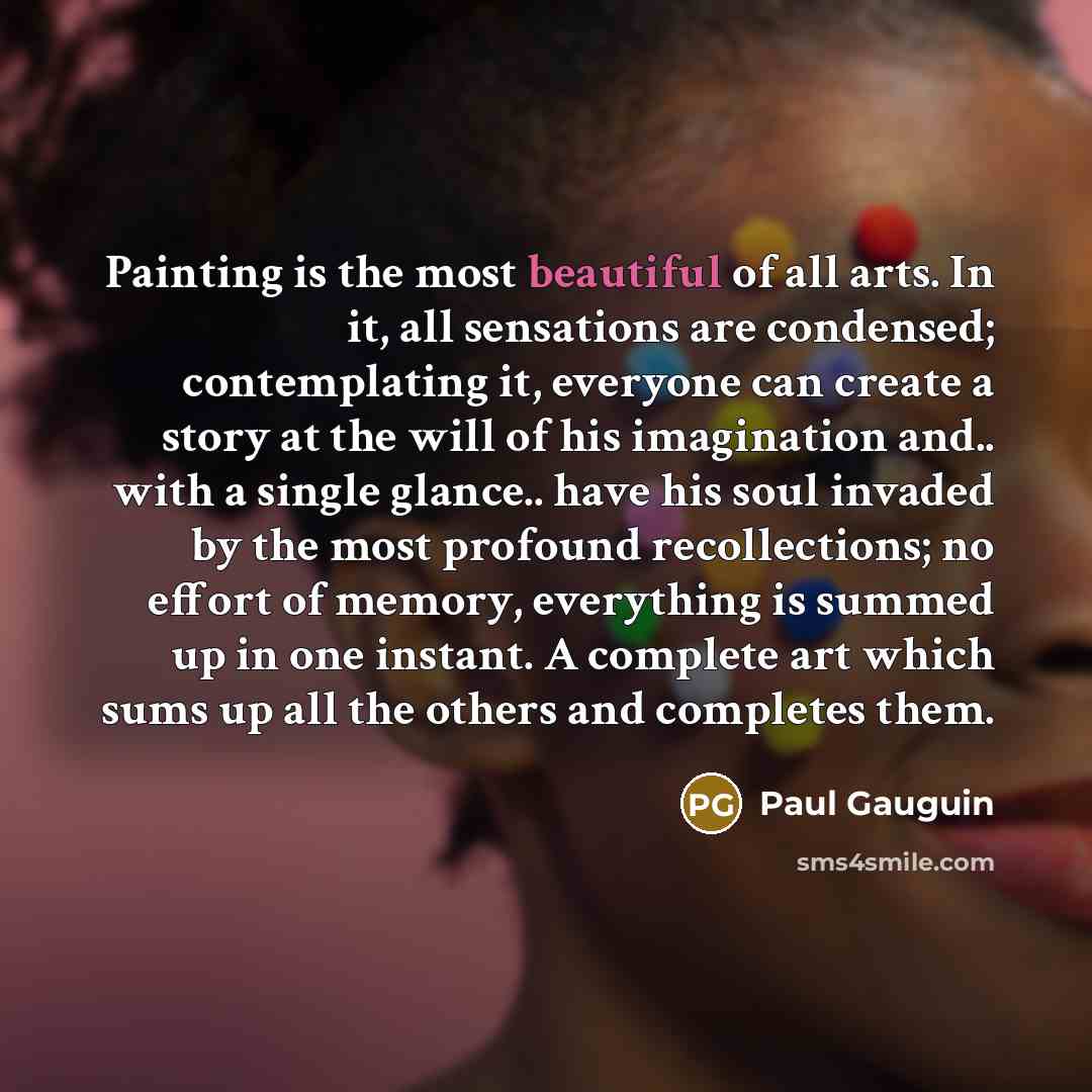 “Painting is the most beautiful of all arts. In it,…” quote by Paul Gauguin