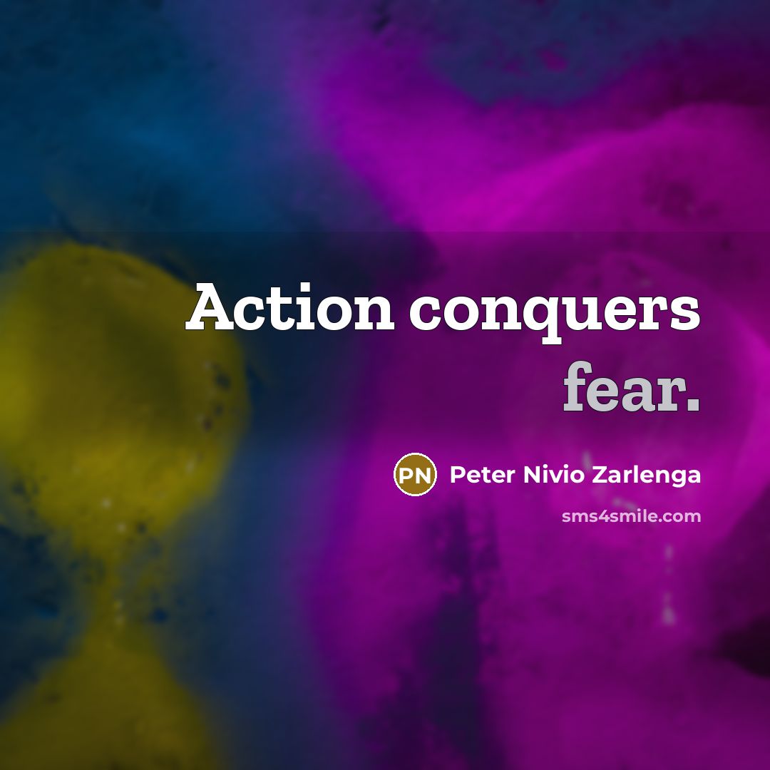“Action conquers fear.…” quote by Peter Nivio Zarlenga