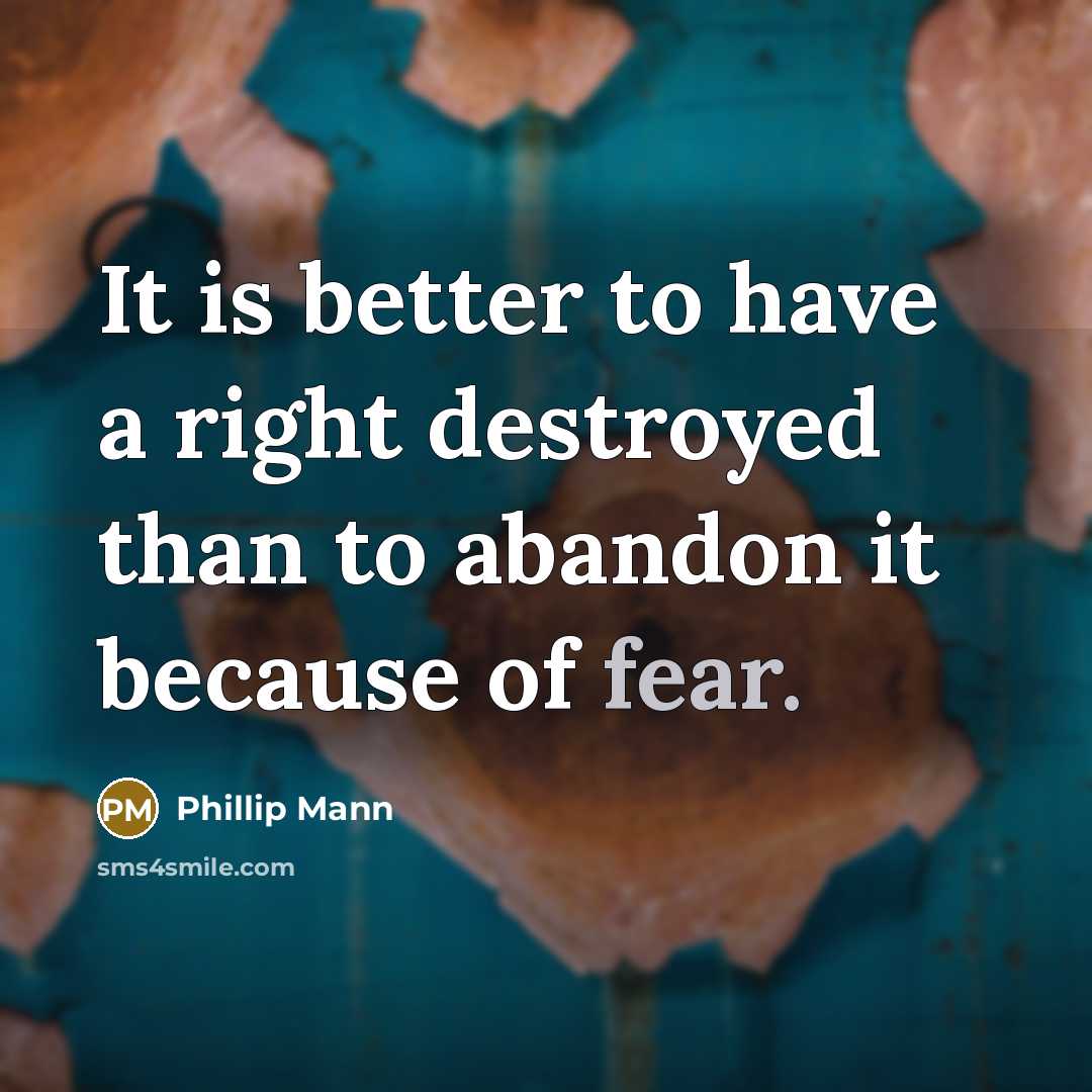 “It is better to have a right destroyed than to…” quote by Phillip Mann