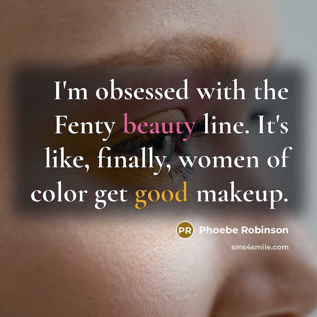 “I'm obsessed with the Fenty beauty line. It's like, finally,…” quote by Phoebe Robinson