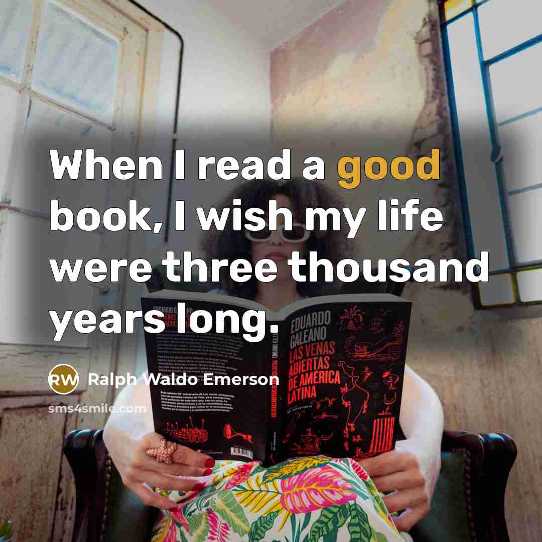 “When I read a good book, I wish my life…” quote by Ralph Waldo Emerson