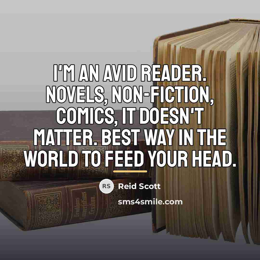 “I'm an avid reader. Novels, non-fiction, comics, it doesn't matter.…” quote by Reid Scott