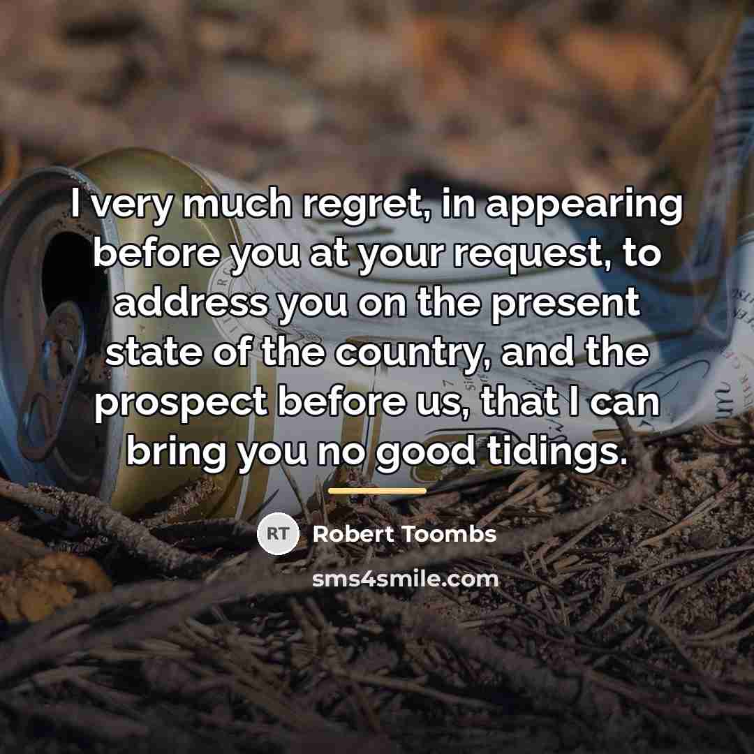 “I very much regret, in appearing before you at your…” quote by Robert Toombs