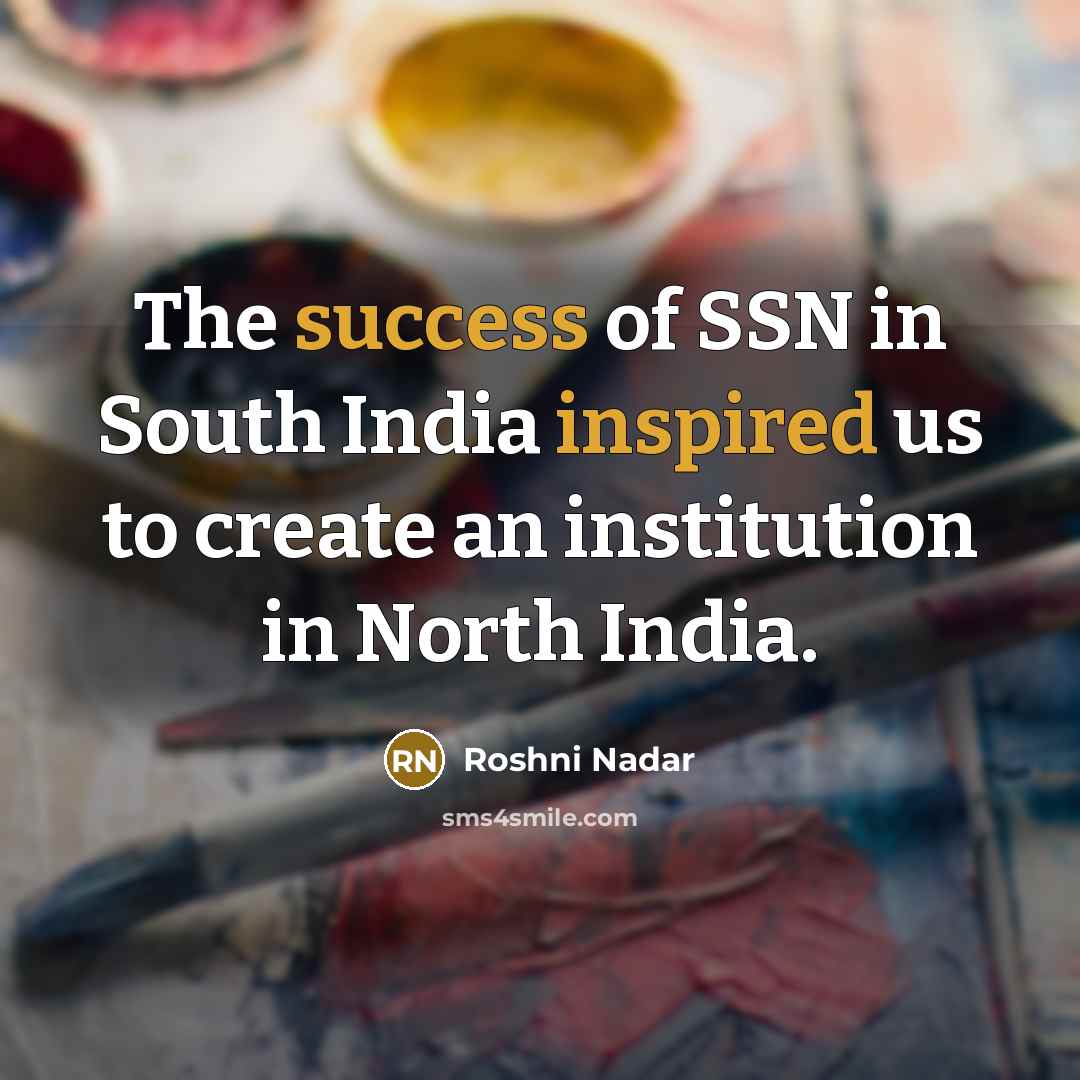 “The success of SSN in South India inspired us to…” quote by Roshni Nadar