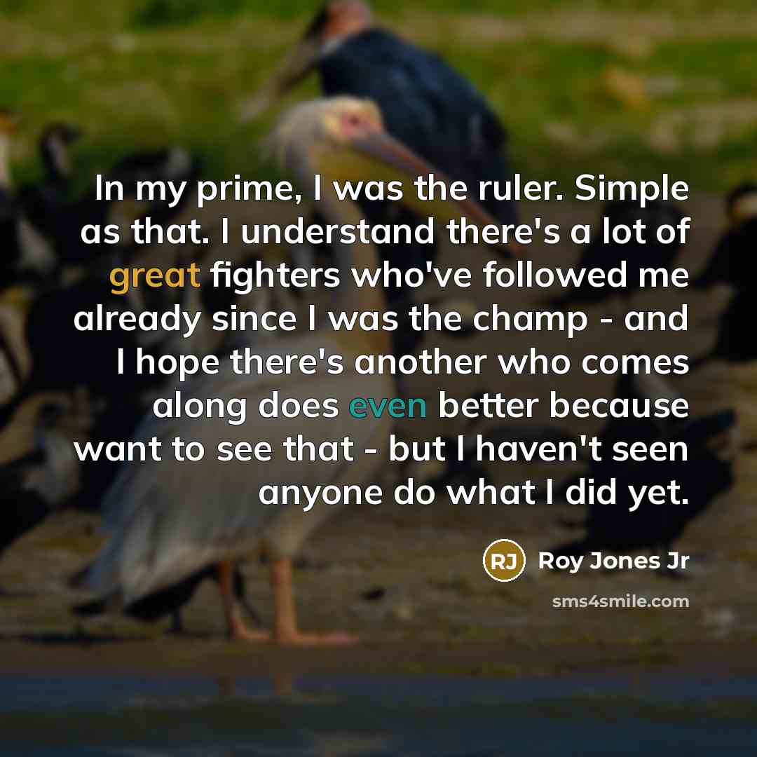 “In my prime, I was the ruler. Simple as that.…” quote by Roy Jones Jr