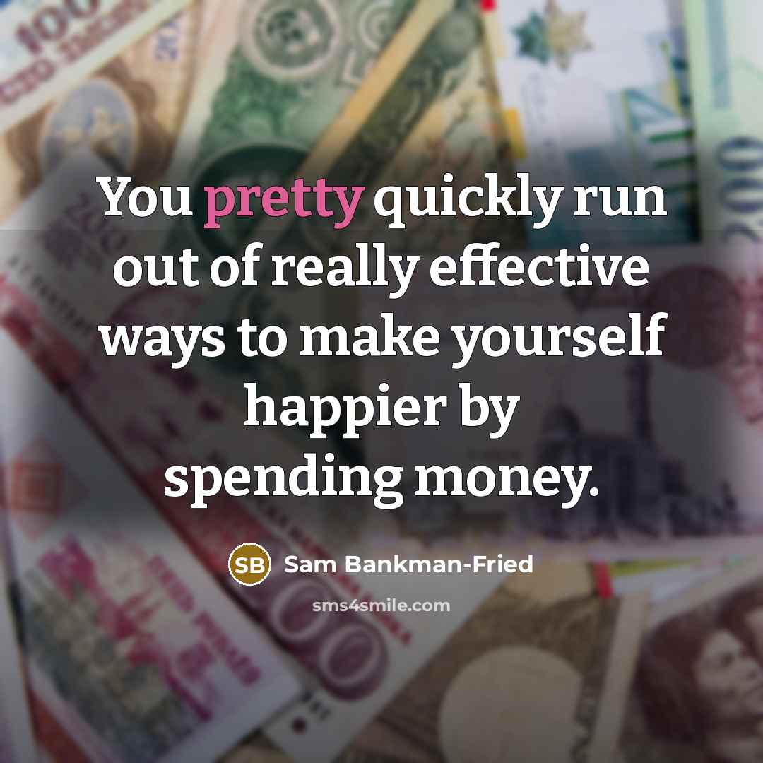 “You pretty quickly run out of really effective ways to…” quote by Sam Bankman-Fried
