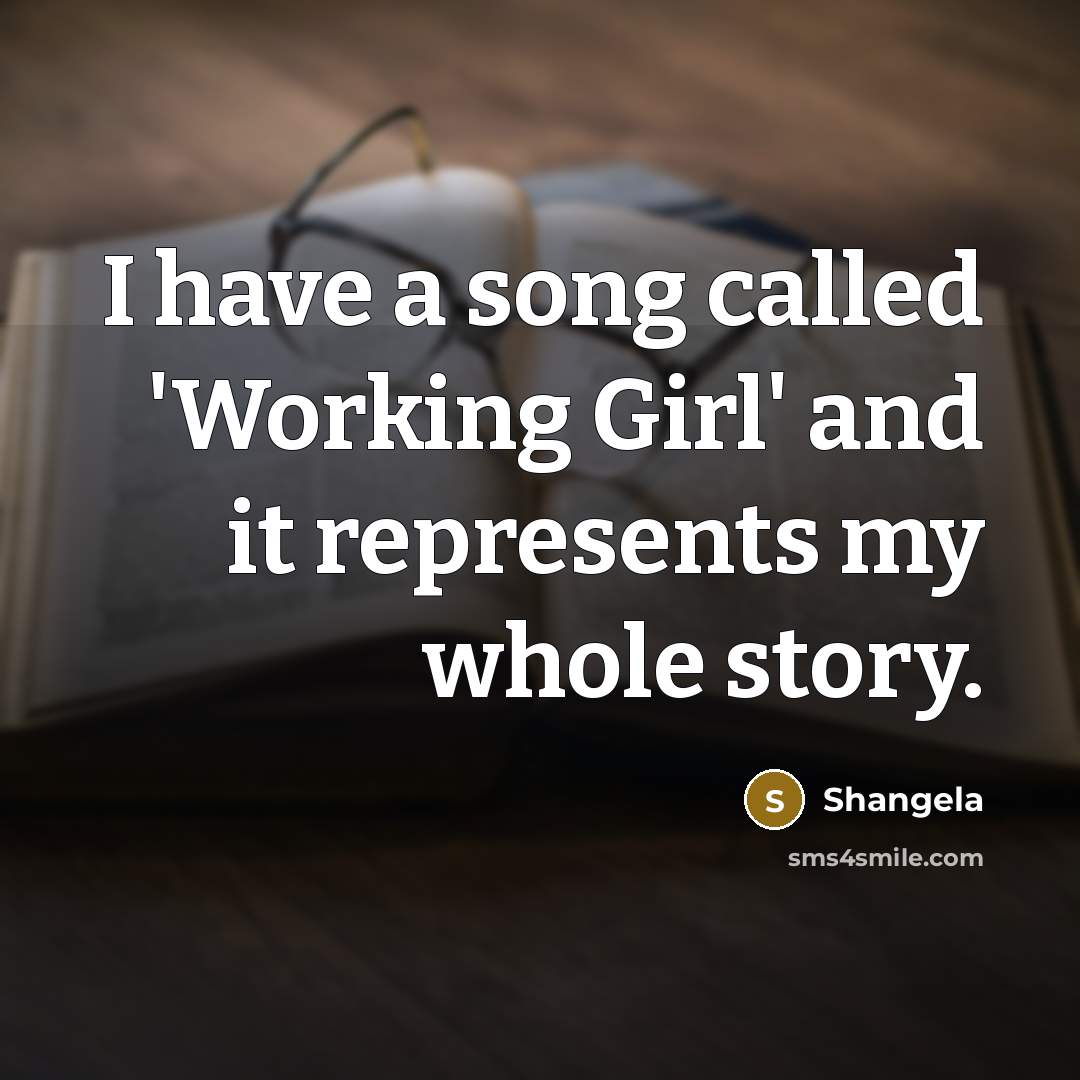 “I have a song called 'Working Girl' and it represents…” quote by Shangela