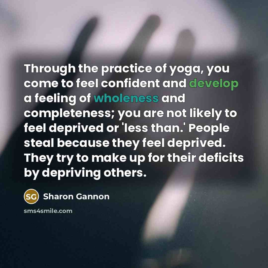 “Through the practice of yoga, you come to feel confident…” quote by Sharon Gannon