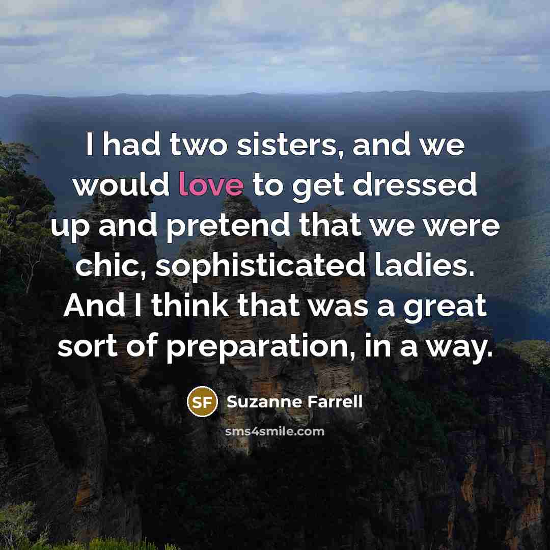 “I had two sisters, and we would love to get…” quote by Suzanne Farrell