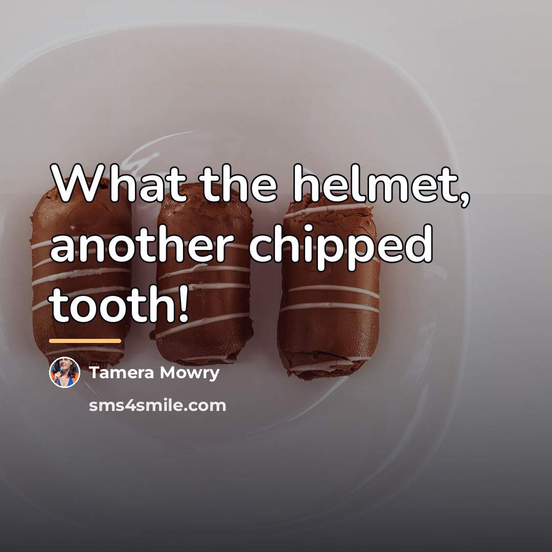 “What the helmet, another chipped tooth!…” quote by Tamera Mowry