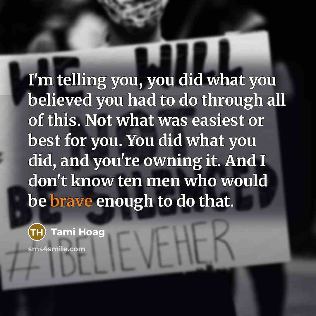 “I'm telling you, you did what you believed you had…” quote by Tami Hoag