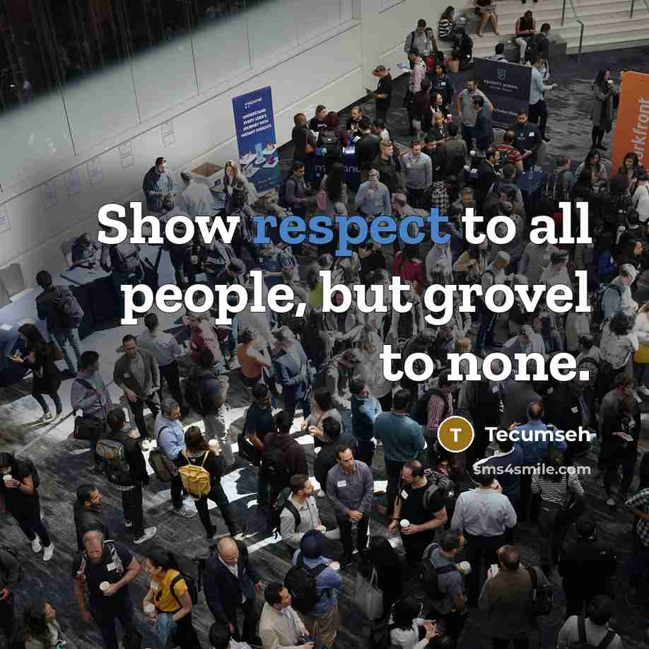 “Show respect to all people, but grovel to none.…” quote by Tecumseh