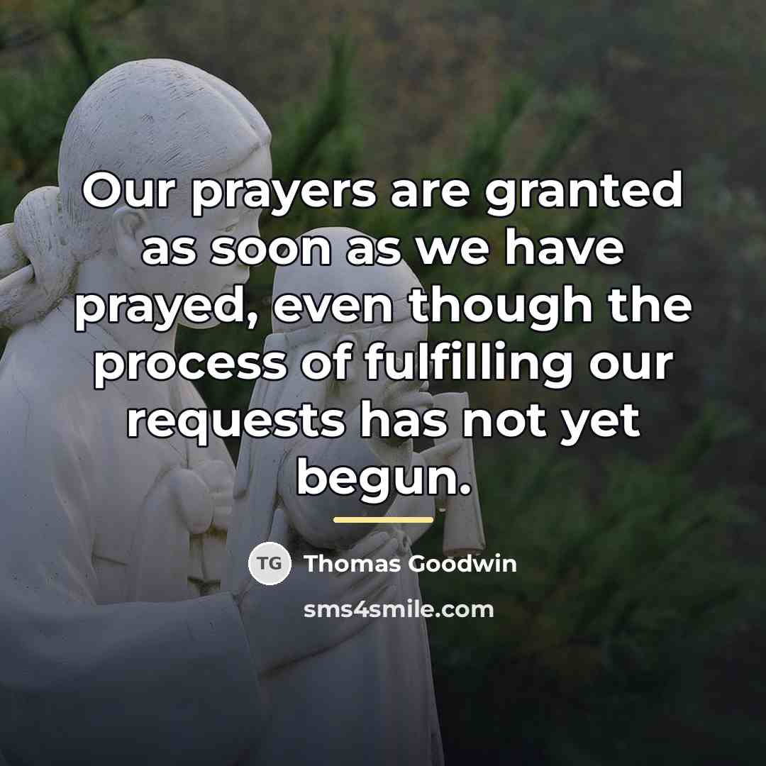 “Our prayers are granted as soon as we have prayed,…” quote by Thomas Goodwin