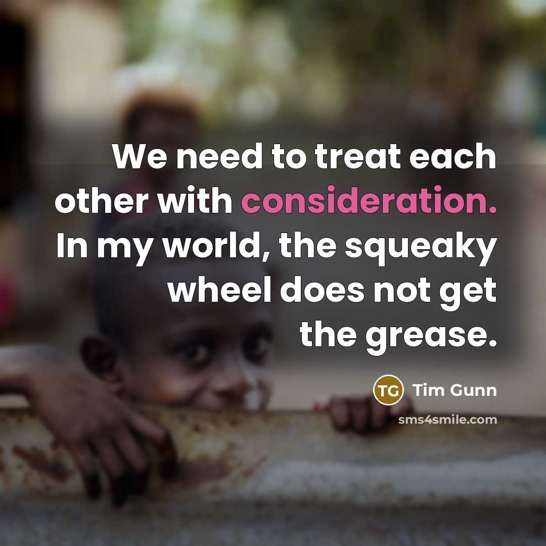 “We need to treat each other with consideration. In my…” quote by Tim Gunn
